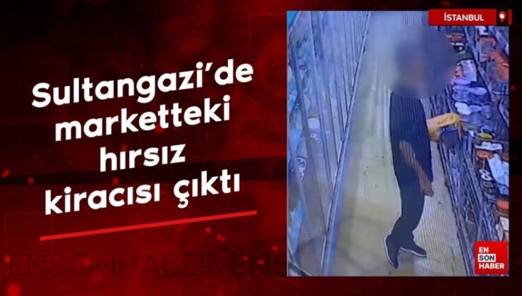 Sultangazi’de marketteki hırsız kiracısı çıktı
