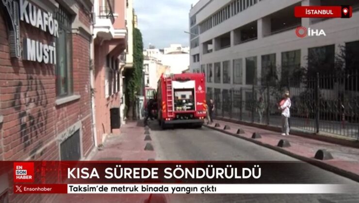 Taksim’de metruk binada yangın çıktı