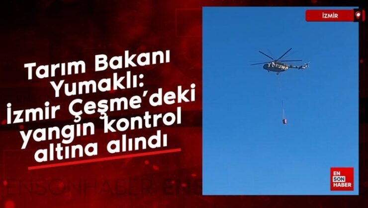 Tarım Bakanı Yumaklı: İzmir Çeşme’deki yangın denetim altına alındı