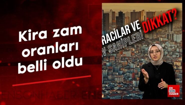 Temmuz 2025 kira artırım oranı belirli oldu