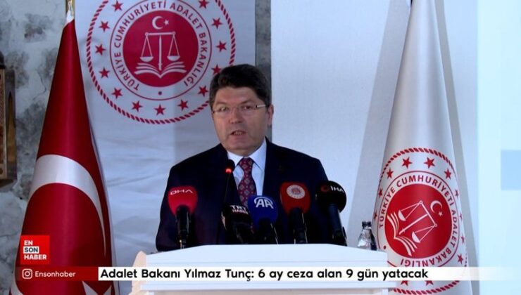 Tunç: 2 yıl ceza alan 36 gün, 1 yıl alan 18 gün, 6 ay alan 9 gün cezaevinde kalacak