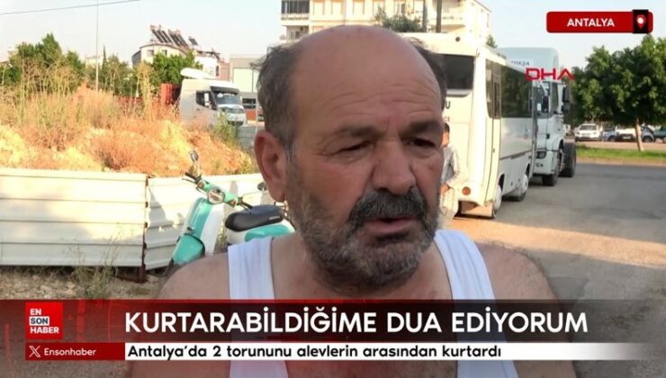 Antalya’da 2 torununu alevlerin ortasından kurtardı