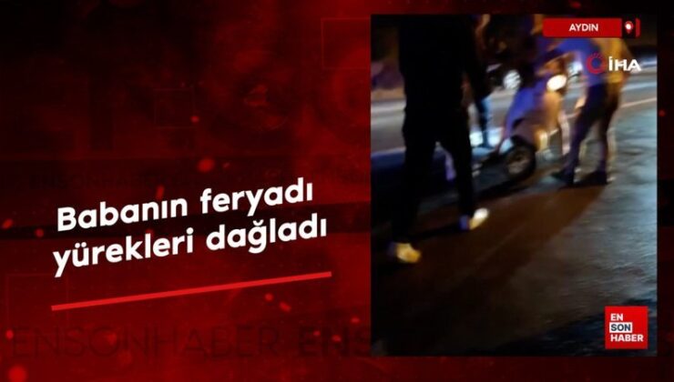 Aydın’da oğlunu yerde yaralı gören babanın feryadı yürekleri dağladı