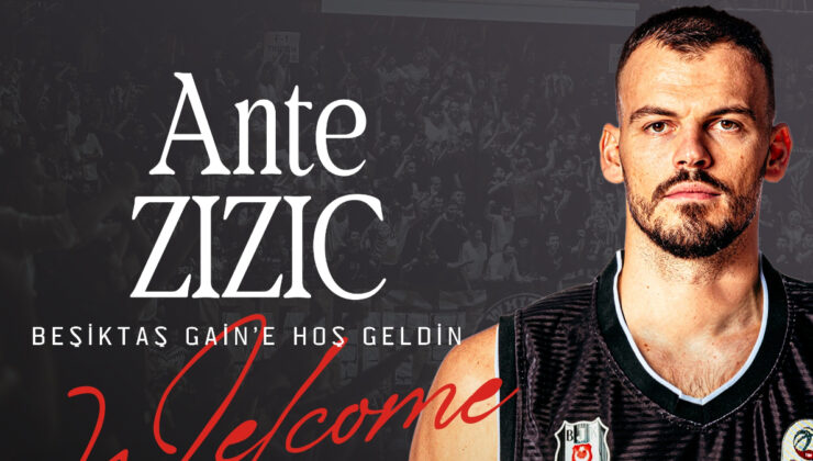Beşiktaş, Ante Zizic’i takımına kattı