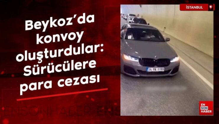 Beykoz’da konvoy oluşturdular: Şoförlere para cezası