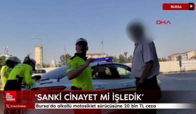 Bursa’da alkollü motosiklet şoförüne 20 bin TL ceza