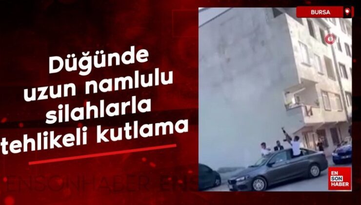 Bursa’da düğünde uzun namlulu silahlarla tehlikeli kutlama