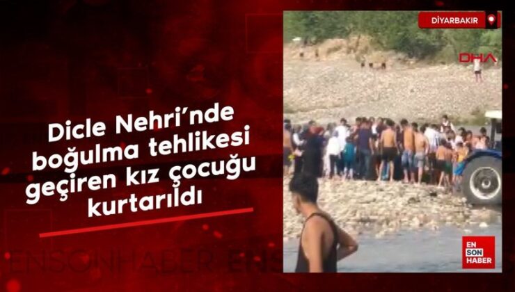 Dicle Nehri’nde boğulma tehlikesi geçiren kız çocuğu kurtarıldı