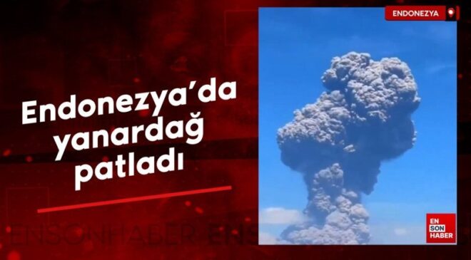 Endonezya’da yanardağ patladı: Kül bulutları 18 kilometre yükseldi