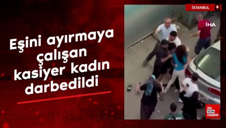 Esenyurt’ta hengameden eşini ayırmaya çalışan kasiyer bayan darbedildi