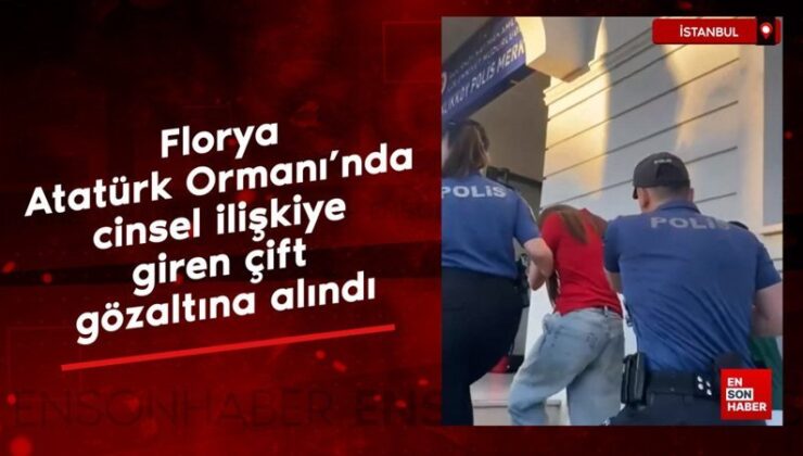Florya Atatürk Ormanı’nda cinsel bağa giren çift gözaltına alındı