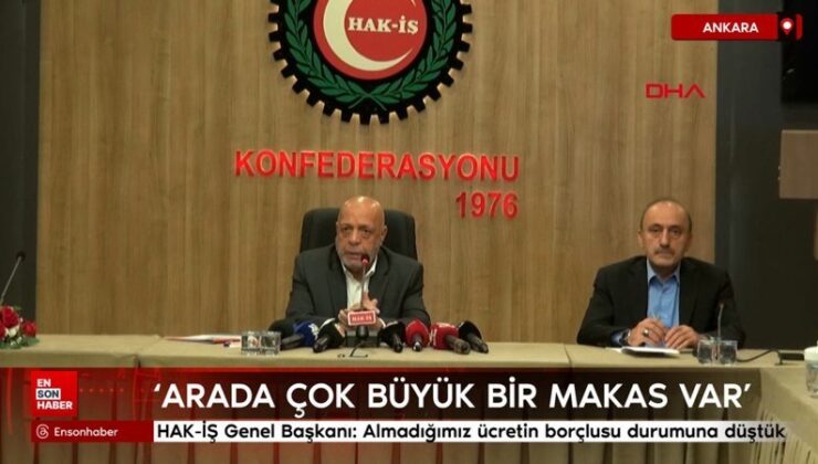 HAK-İŞ Genel Başkanı Arslan: Almadığımız ücretin borçlusu durumuna düştük