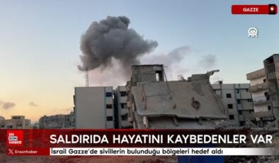İsrail, Gazze’de sivillerin bulunduğu bölgeleri amaç aldı