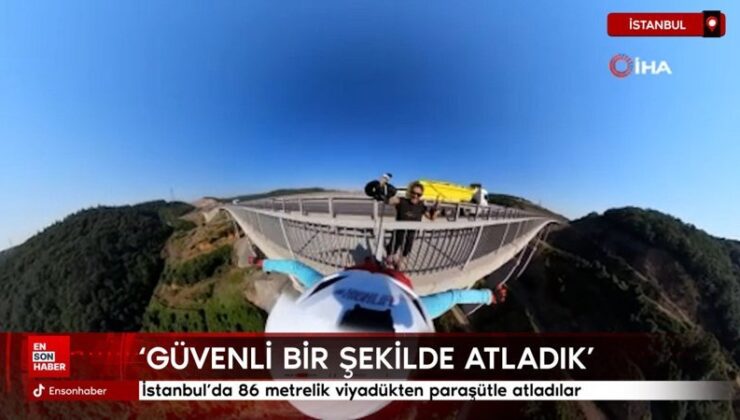 İstanbul’da 86 metrelik viyadükten paraşütle atladılar