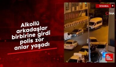 İstanbul’da alkollü arkadaşlar birbirine girdi polis sıkıntı anlar yaşadı