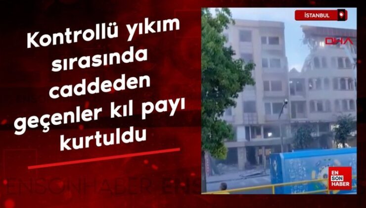 İstanbul’da denetimli yıkım sırasında caddeden geçenler kıl hissesi kurtuldu