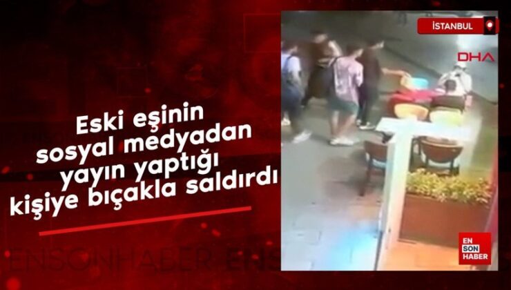 İstanbul’da eski eşinin toplumsal medyadan yayın yaptığı şahsa bıçakla saldırdı
