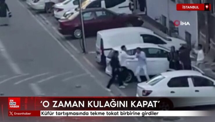 İstanbul’da küfür tartışmasında tekme tokat birbirine girdiler
