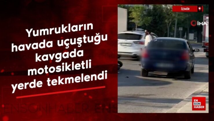 İzmir’de yumrukların havada uçuştuğu hengamede motosikletli yerde tekmelendi