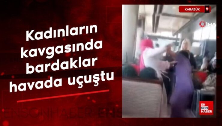 Karabük’te bayanların arbedesinde bardaklar havada uçuştu