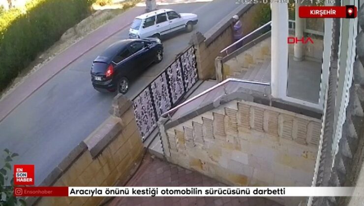 Kırşehir’de aracıyla önünü kestiği arabanın şoförünü darbetti
