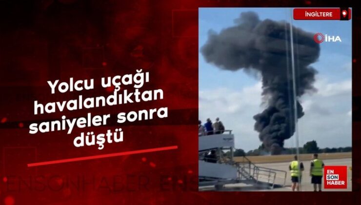 Londra’da yolcu uçağı havalandıktan saniyeler sonra düştü