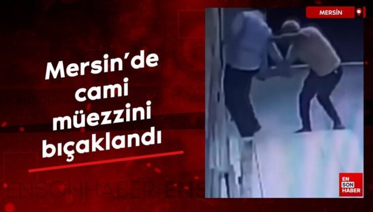 Mersin’de cami müezzini bıçaklandı