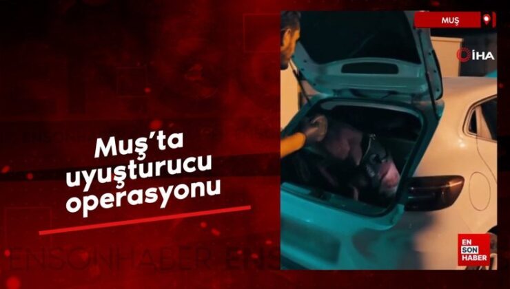 Muş’ta uyuşturucu operasyonu