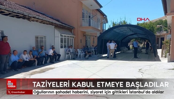 Oğullarının şahadet haberini, ziyaret için gittikleri İstanbul’da aldılar