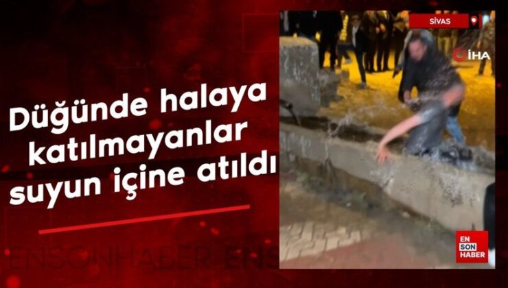 Sivas’ta düğünde halaya katılmayanlar suyun içine atıldı