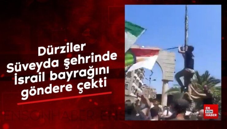 Dürziler Süveyda kentinde İsrail bayrağını göndere çekti