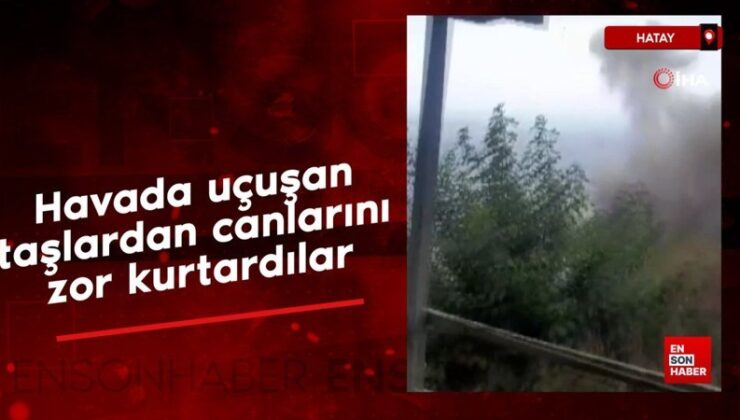 Hatay’da taş ocağı patlamasında canlarını güç kurtardılar