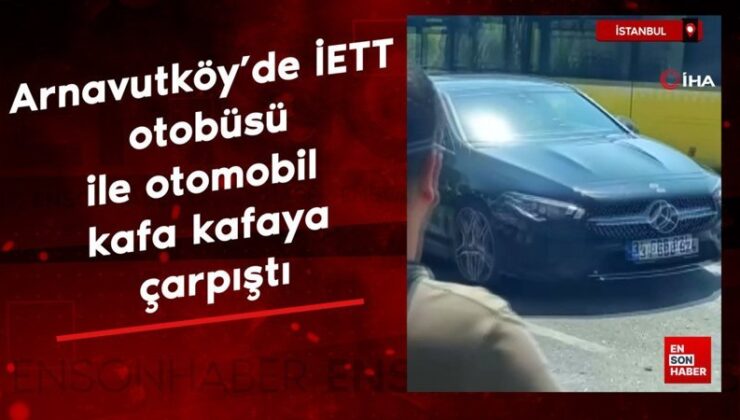 İstanbul’da İETT otobüsü ile araba baş başa çarpıştı