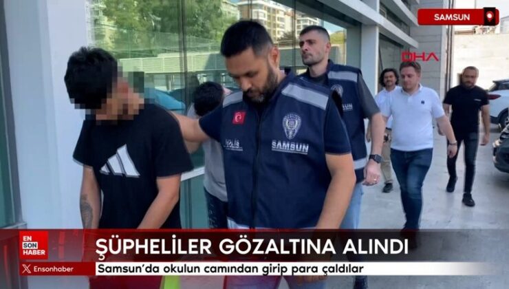 Samsun’da okulun camından girip para çaldılar